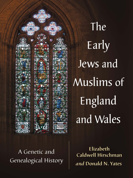 Title details for The Early Jews and Muslims of England and Wales by Elizabeth Caldwell Hirschman - Available